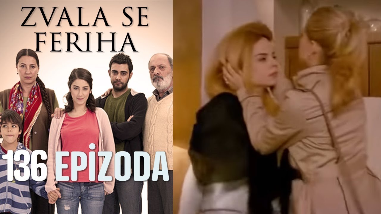 Zvala se Feriha - 136 Epizoda - Djevojka imena Feriha