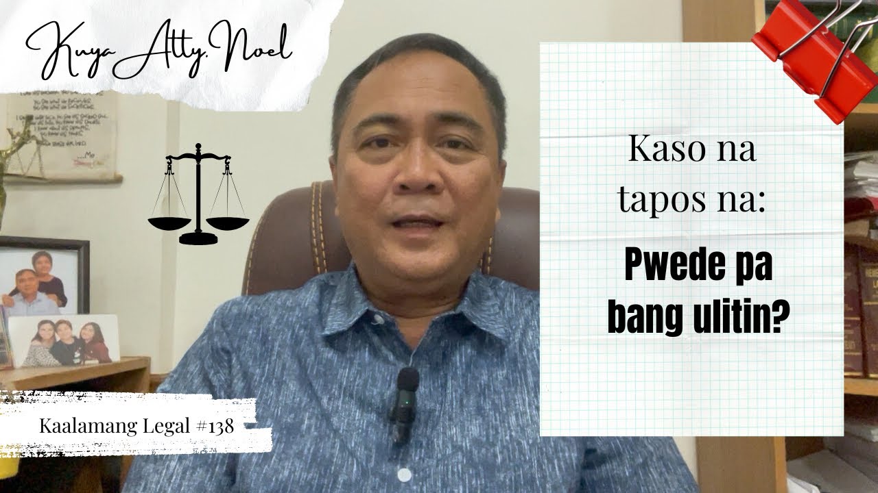 Kaso sa korte na tapos na, pwede pa bang ulitin?  |  Kaalamang Legal #138