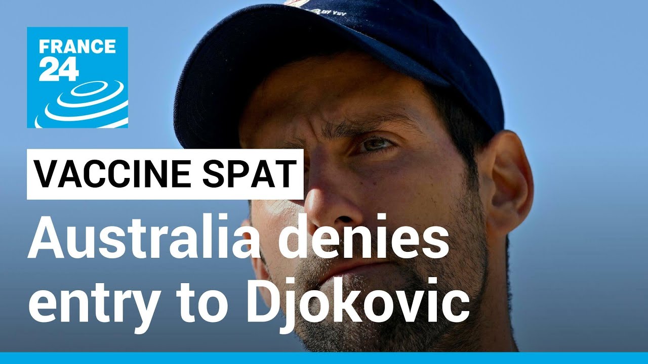 Australia denies entry to tennis champ Djokovic amid vaccine spat &bull; FRANCE 24 English