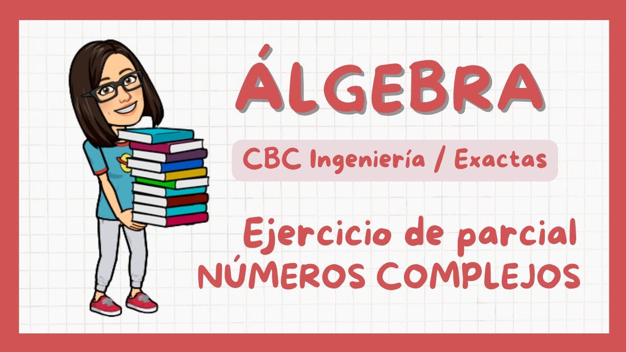 🅰️ Álgebra A 62 / Ejercicio de Parcial: Números complejos