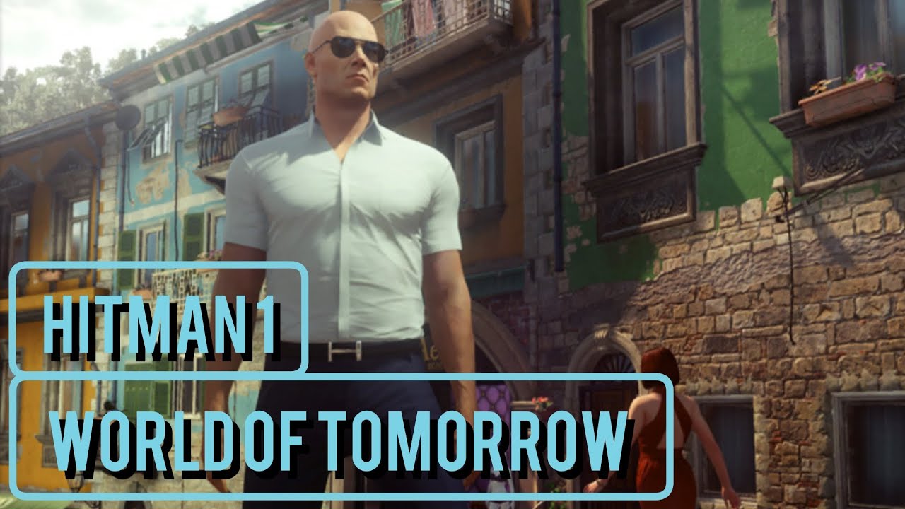 HITMAN 1 | WORLD OF TOMORROW 