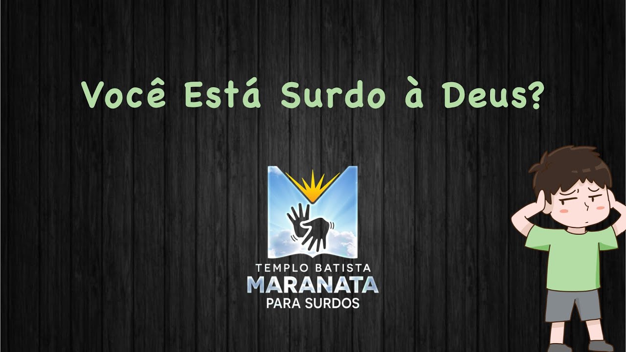 Culto dos surdos: VOC&Ecirc; EST&Aacute; SURDO &Agrave; DEUS?