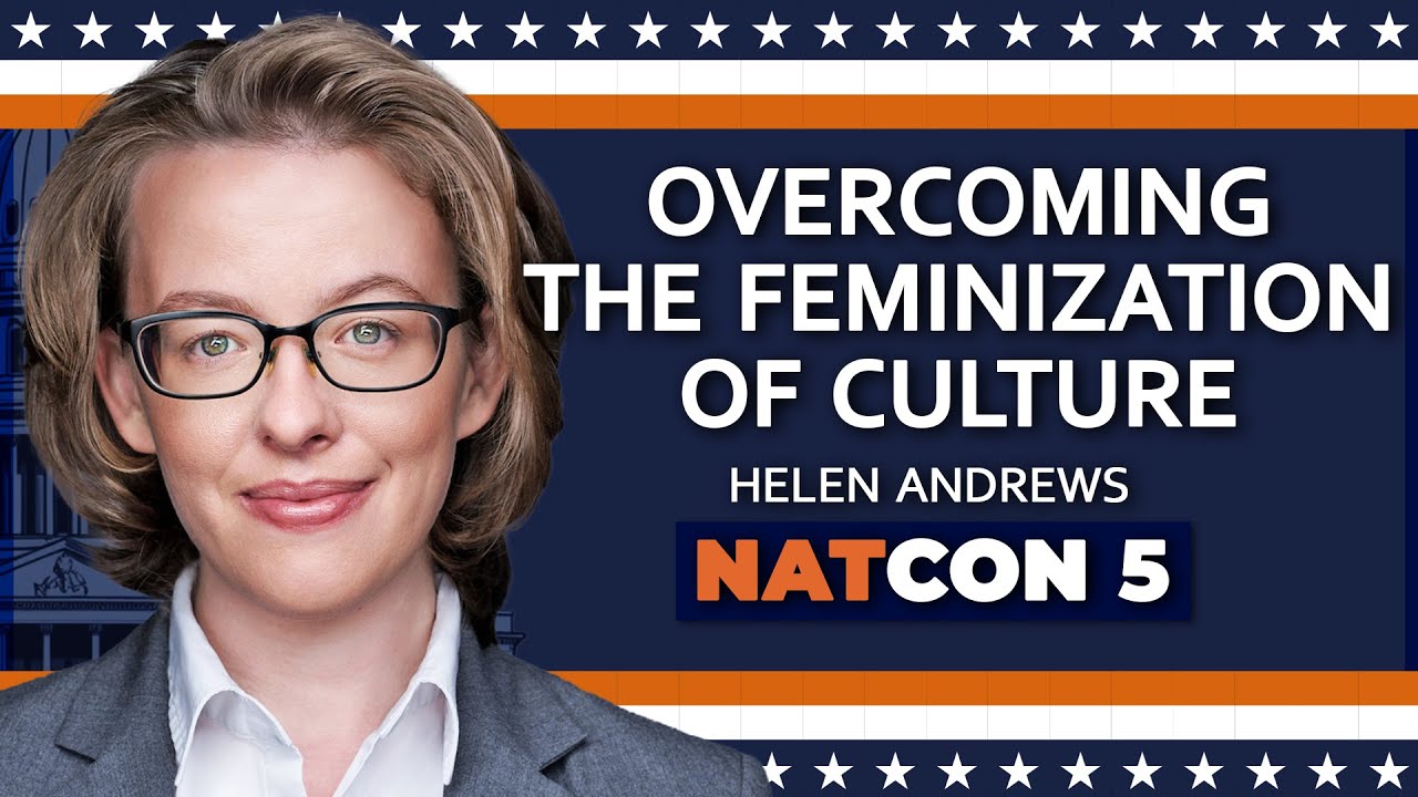 Helen Andrews | Overcoming the Feminization of Culture | NatCon 5
