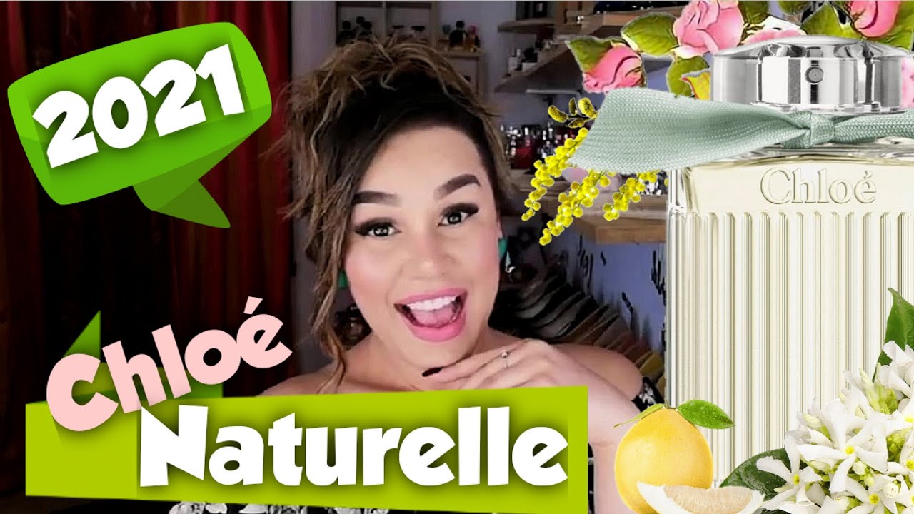 Primeiras impressões: Chloé NATURELLE, Lançamento 2021 - 💚