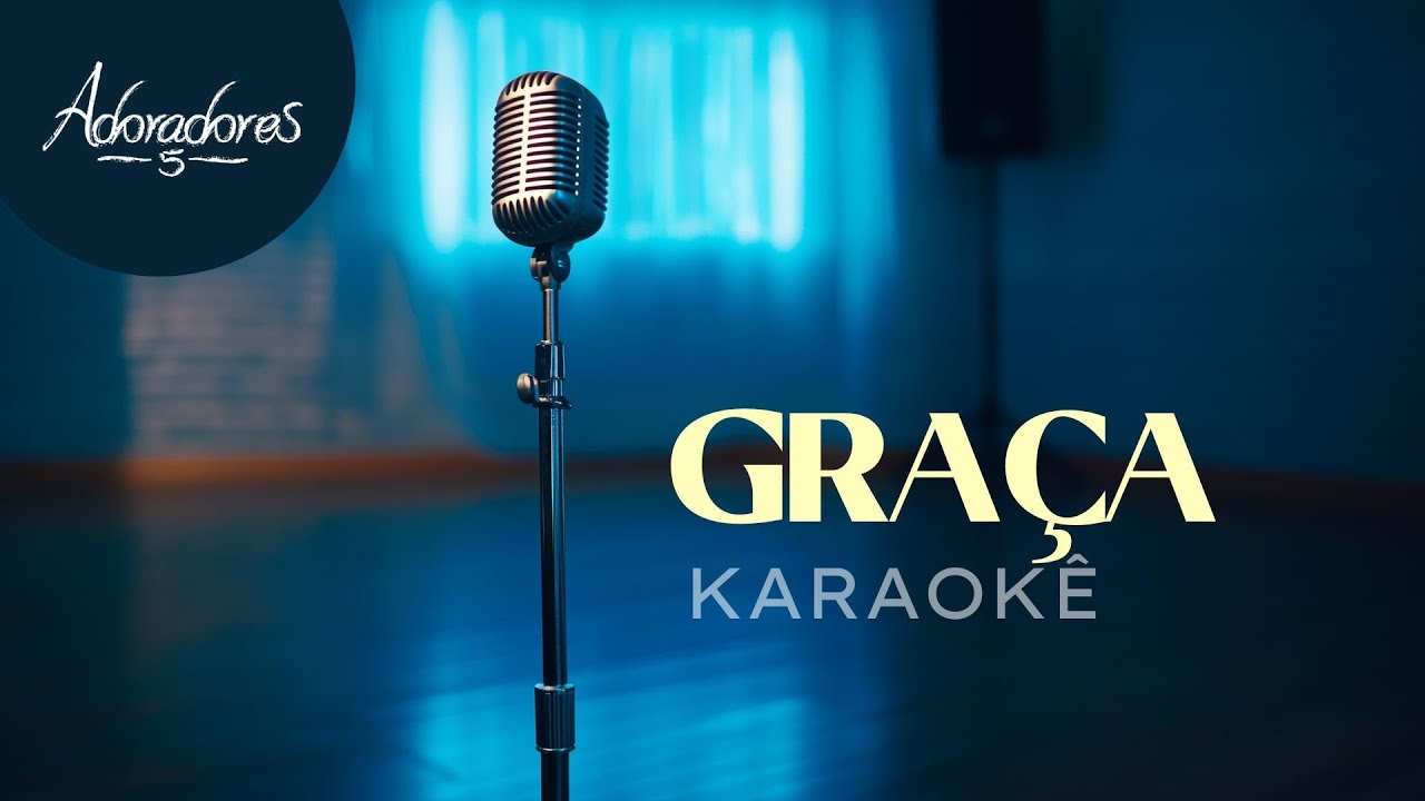 GRAÇA - ADORADORES 5 (KARAOKÊ VERSION)