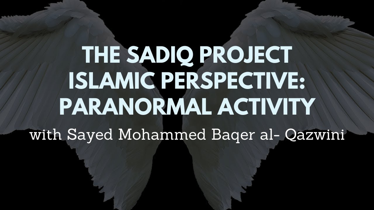 Paranormal Activity: Islamic Perspective | with Sayed Mohammed Baqer al- Qazwini