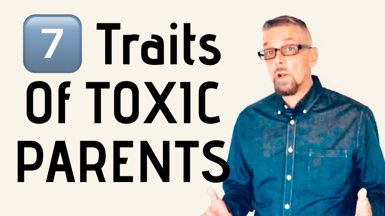 7 Common Traits Of TOXIC PARENTS 