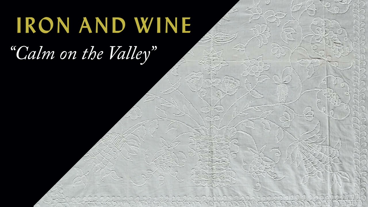 Iron & Wine - Calm on the Valley