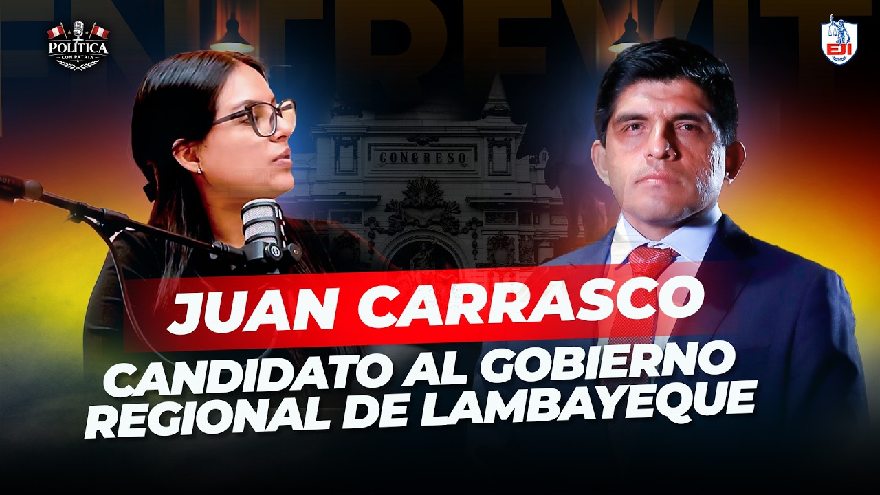 🔴EN VIVO  | Juan Manuel Carrasco, candidato al Gobierno Regional de Lambayeque