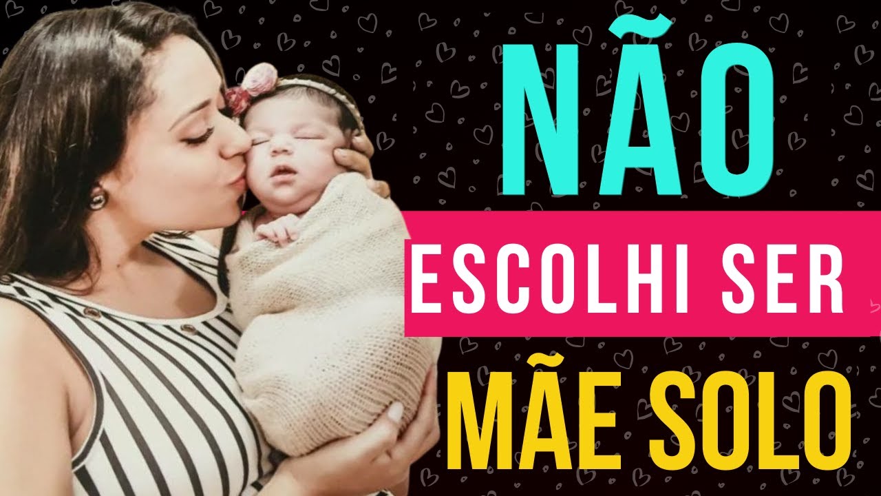 EU NÃO ESCOLHI SER MÃE SOLO| Entenda o porquê!
