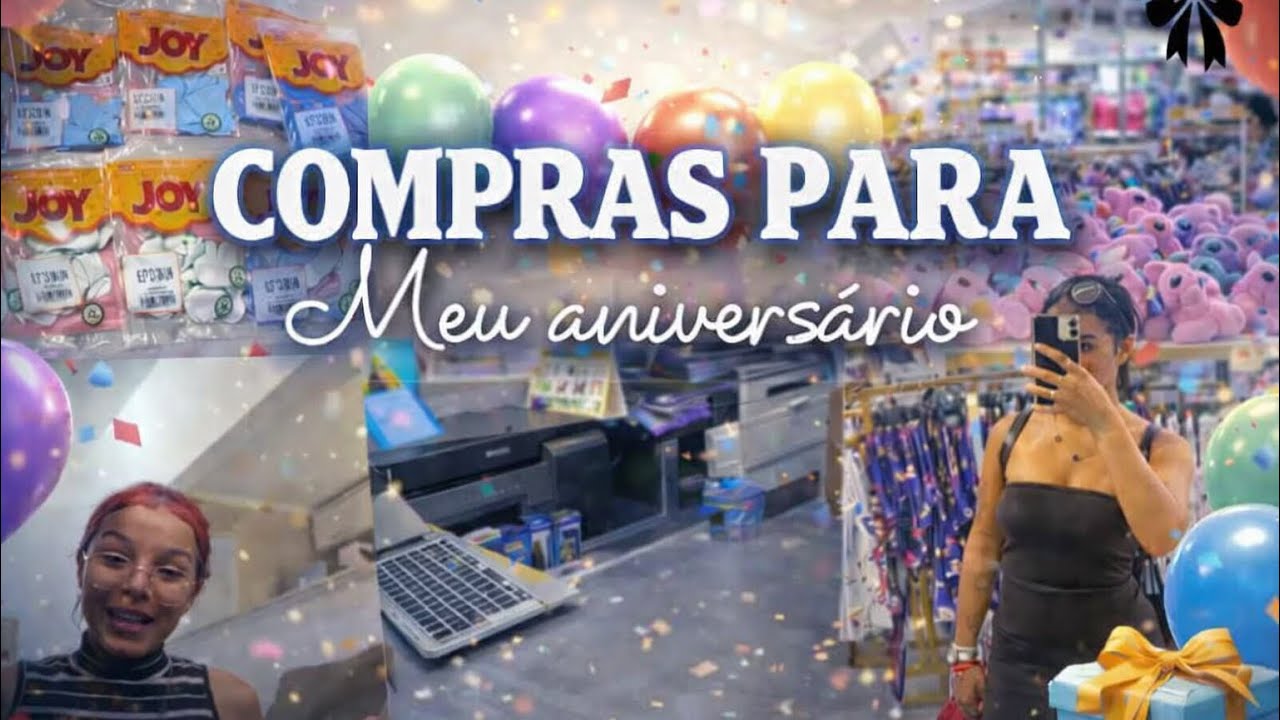COMPRAS PARA O MEU ANIVERSÁRIO 🥳🥳