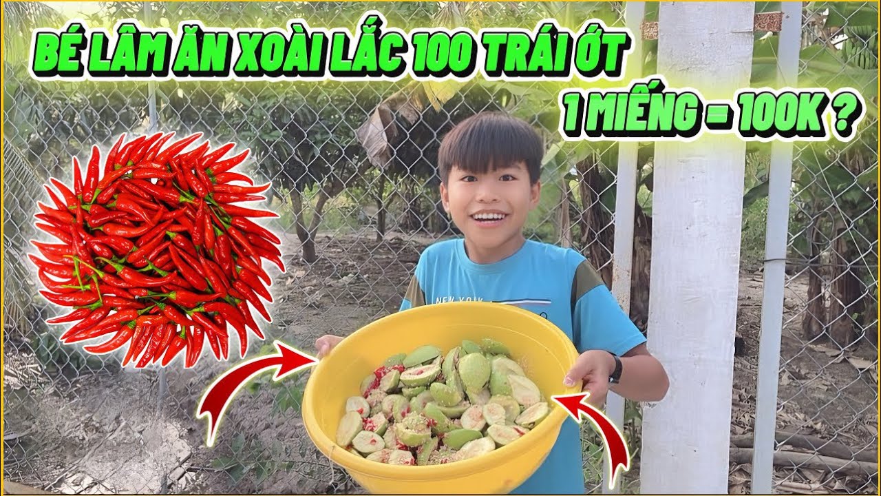 VLOG | Thử Thách Bé Lâm Ăn Xoài Lắc 100 Trái Ớt, 1 Miếng = 100K ???