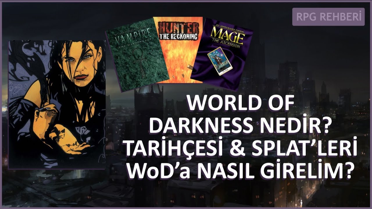 WoD Nedir, Nasıl Başlanır? - World of Darkness Detaylı Anlatım - RPG Rehberi #8