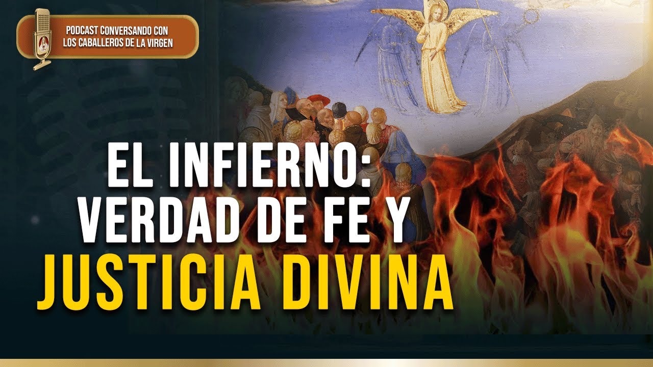 El infierno: verdad de fe y justicia divina 172° (PODCAST )
