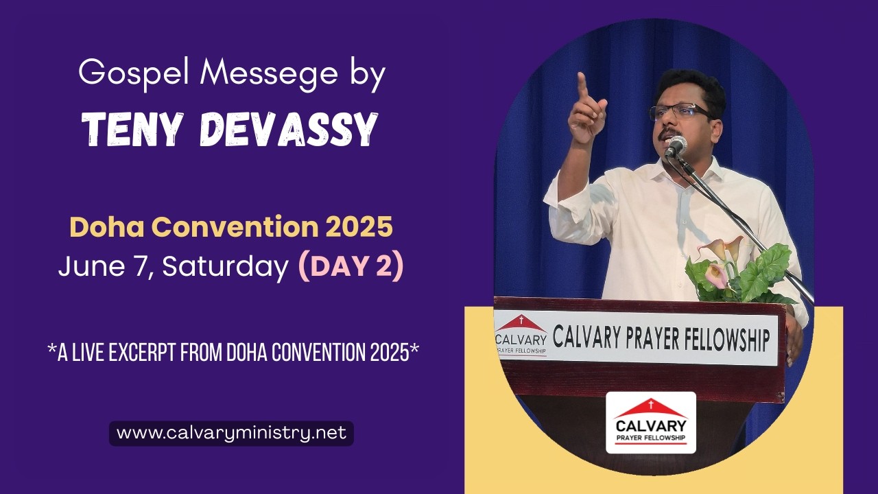 Gospel Message by Teny Devassy | Doha Convention 2025 | June 7, Saturday (Day 2) | Calvary Qatar