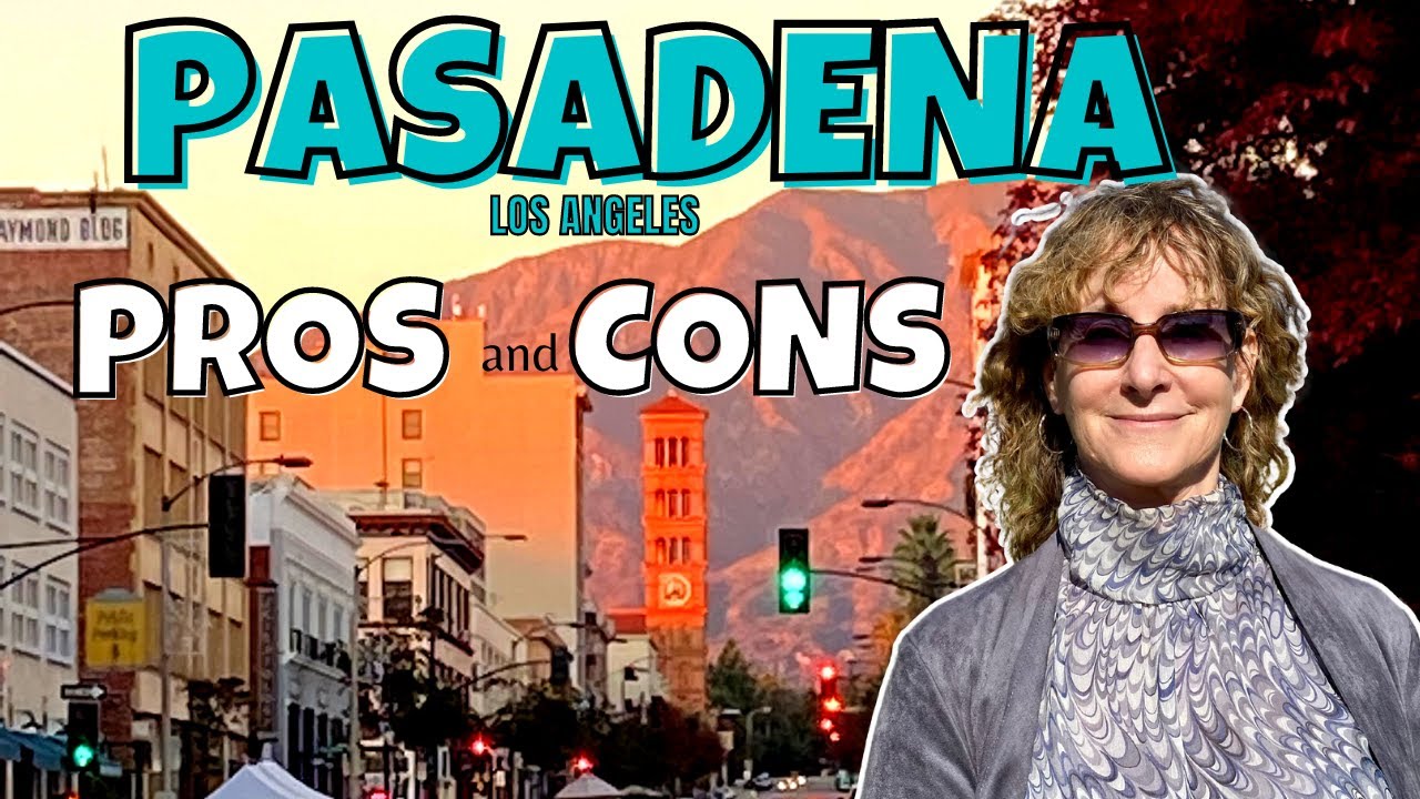 Pros and Cons of Living in Pasadena California | Living in Los Angeles California 2023