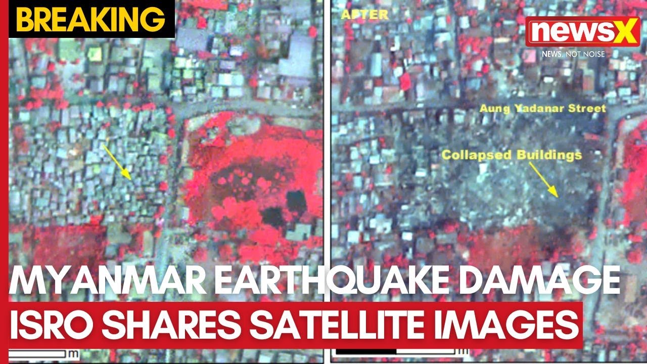 Myanmar Earthquake Aftermath: ISRO Satellite Images Show Damages Caused By Massive Earthquake