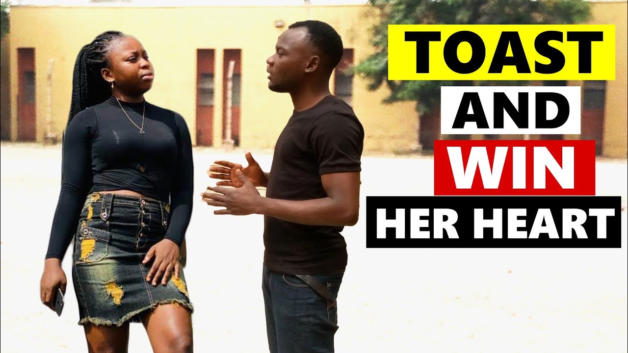 How To Toast A Girl For The First Time And Win Her Heart -Idris tips
