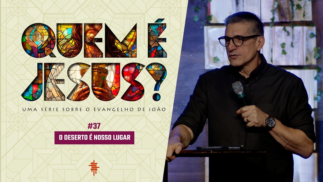 #37 - O deserto é o nosso lugar - Zé Bruno - Quem é Jesus?