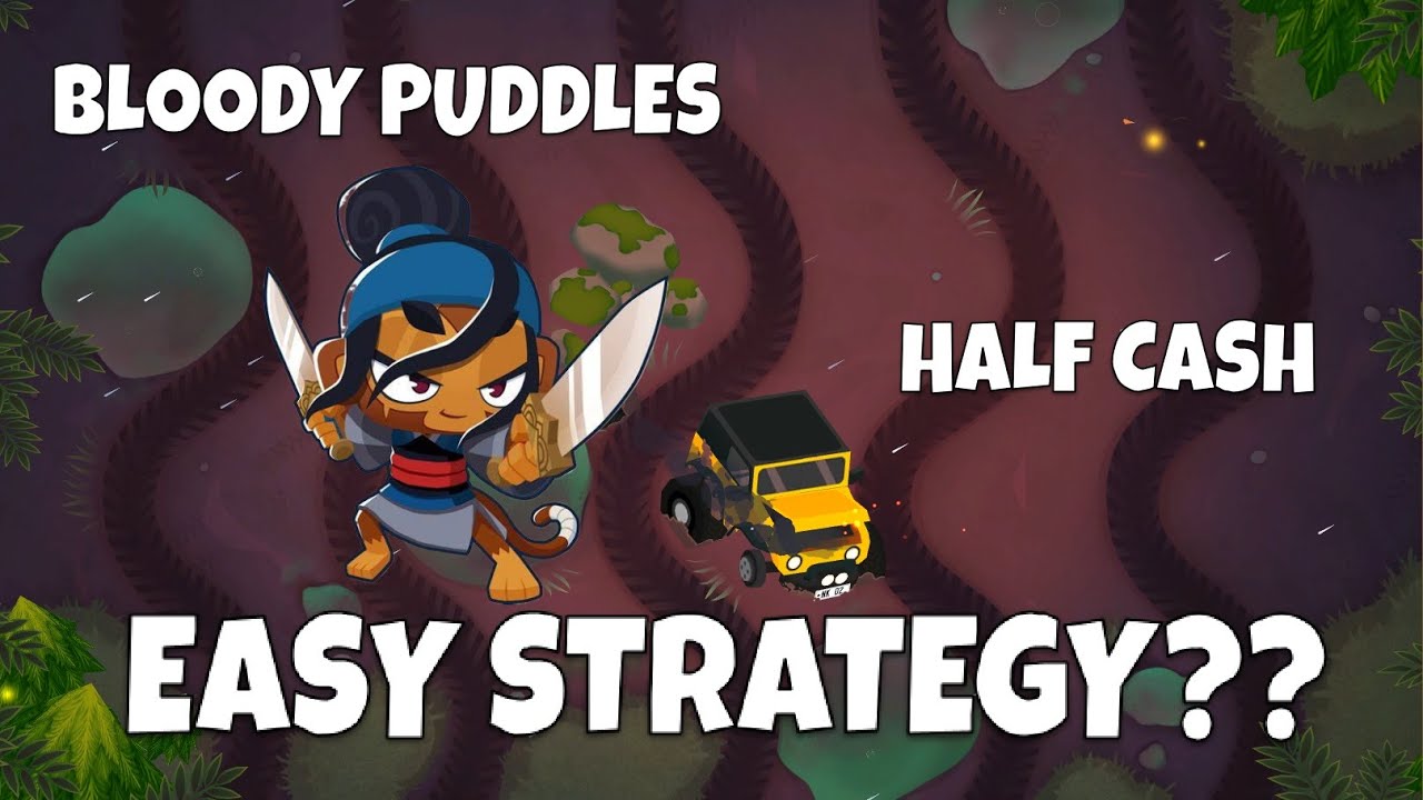 Bloody Puddles Half Cash is EASY Now?? (v49.3)
