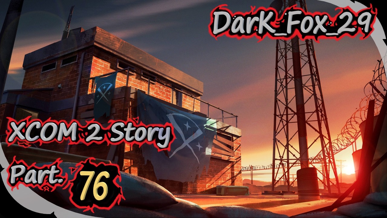 XCOM 2 Story Part. 76