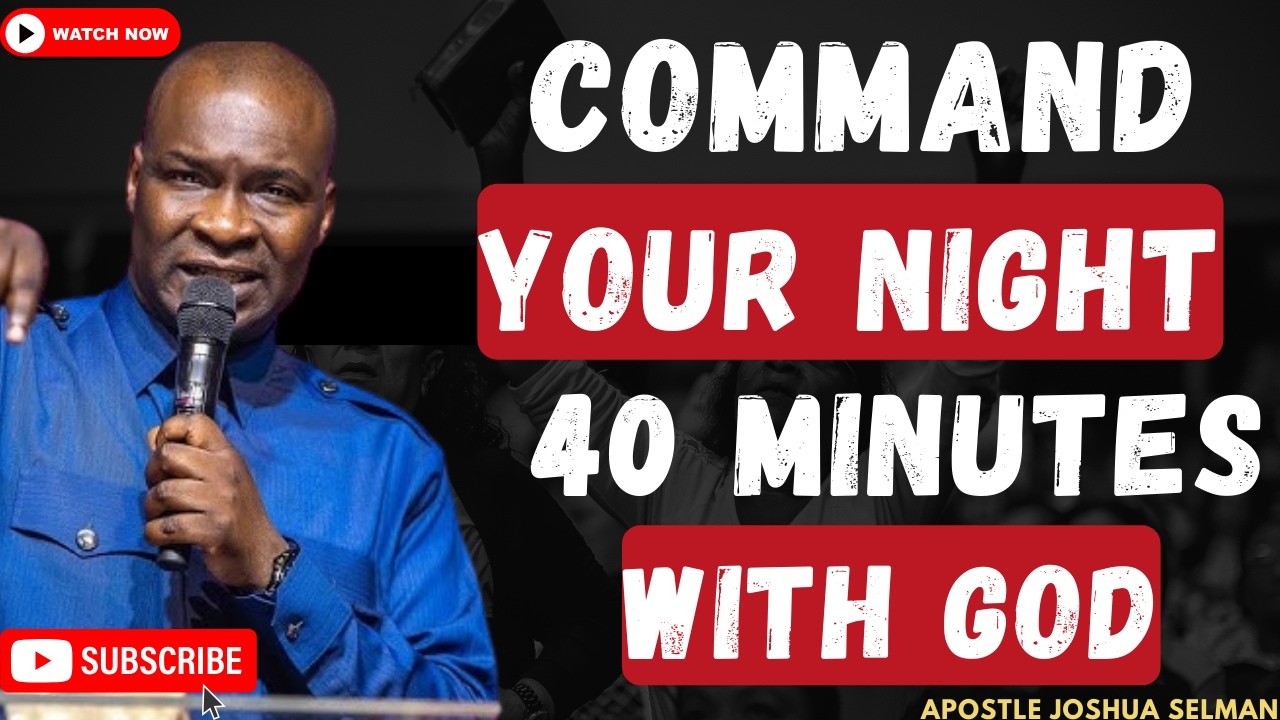 40 MINUTES NIGHT PRAYER THAT STOP NIGHT ATTACKS AND BRING YOU PEACEFUL SLEEP | APOSTLE JOSHUA SELMAN