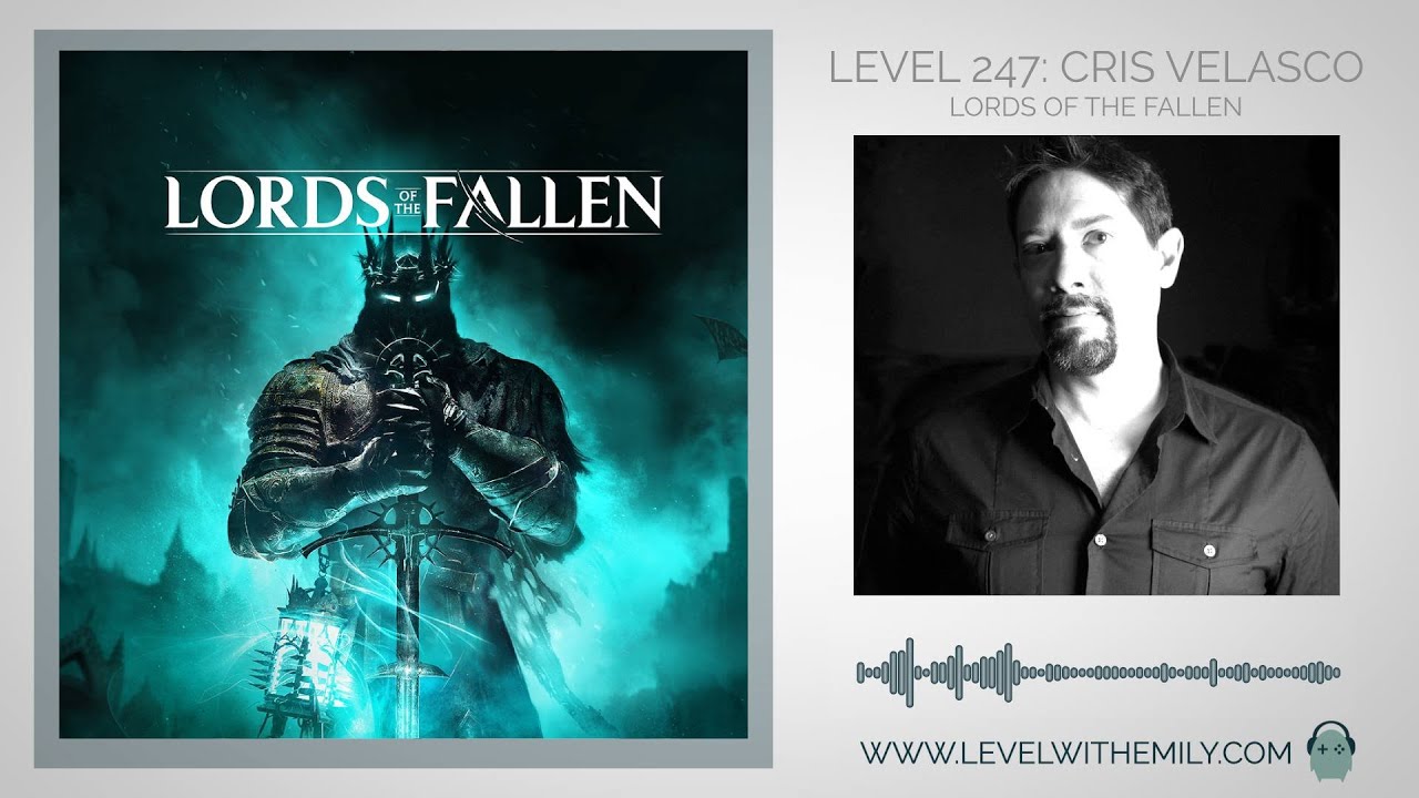 Level 247: Cris Velasco (Lords of the Fallen)