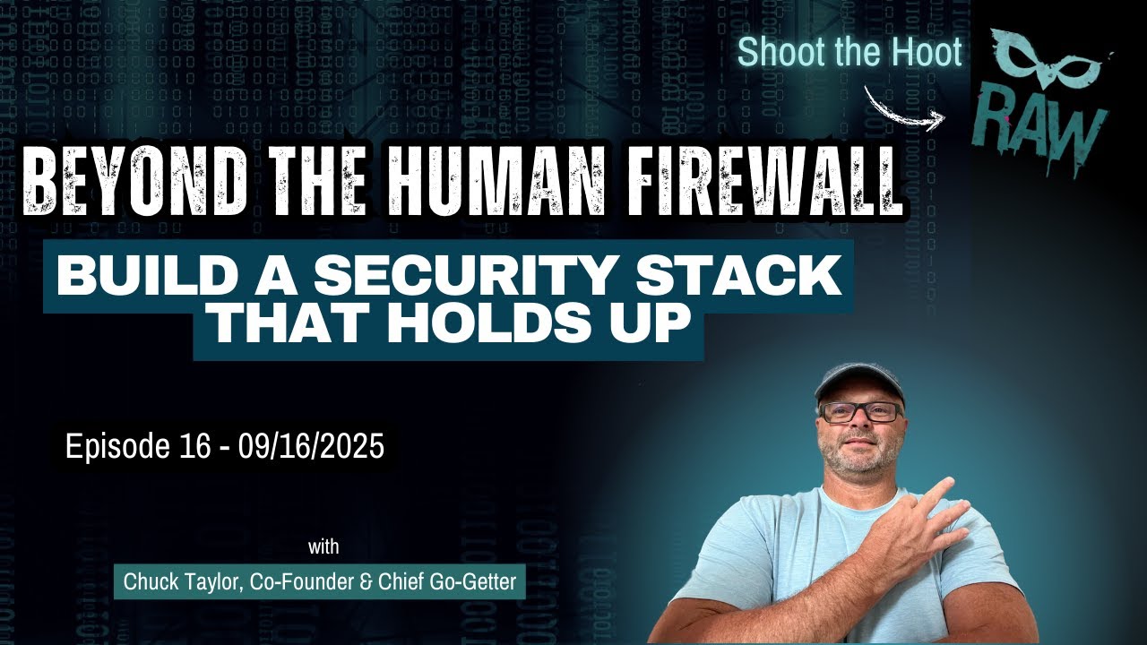 Beyond the Human Firewall: Build a Security Stack That Holds Up