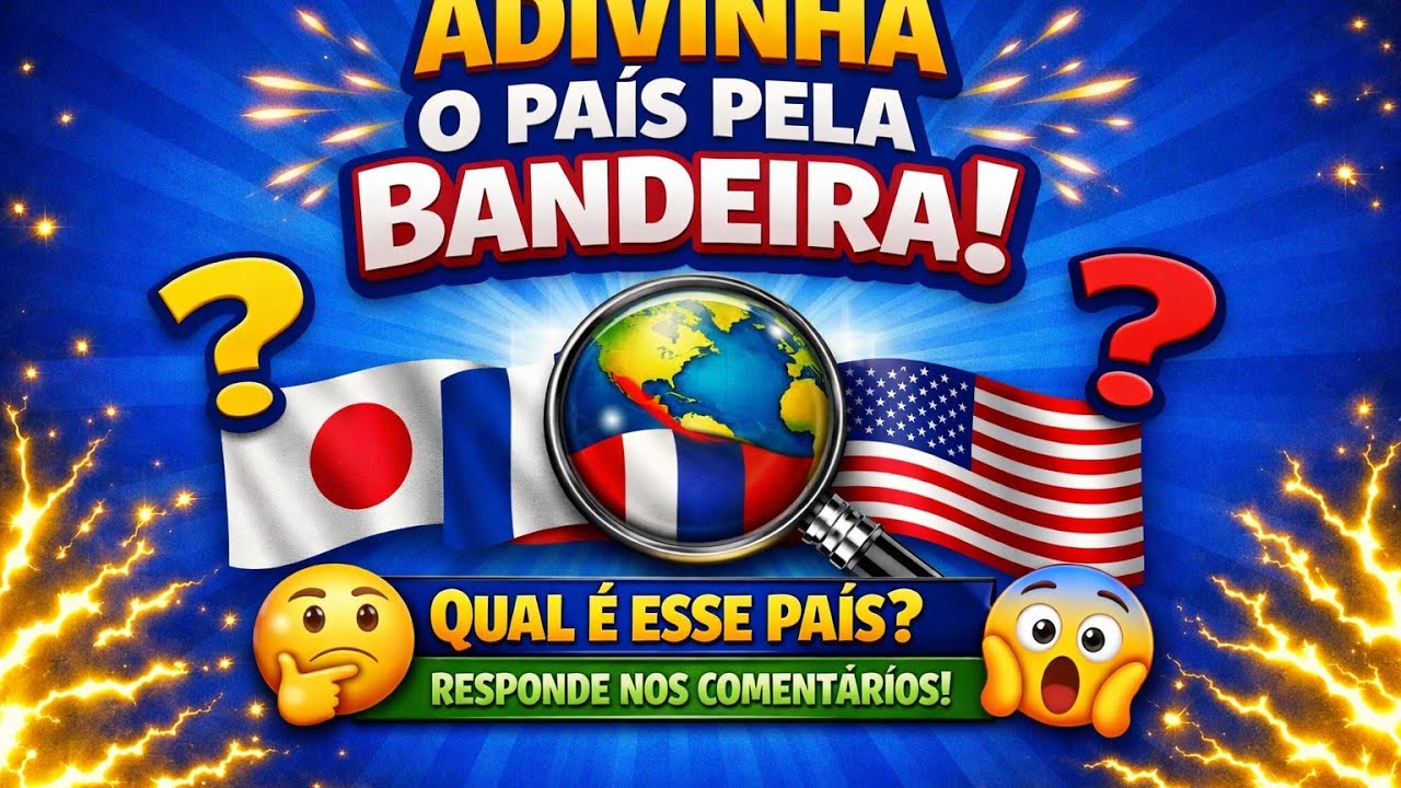 Adivinha O país pela sua bandeira 