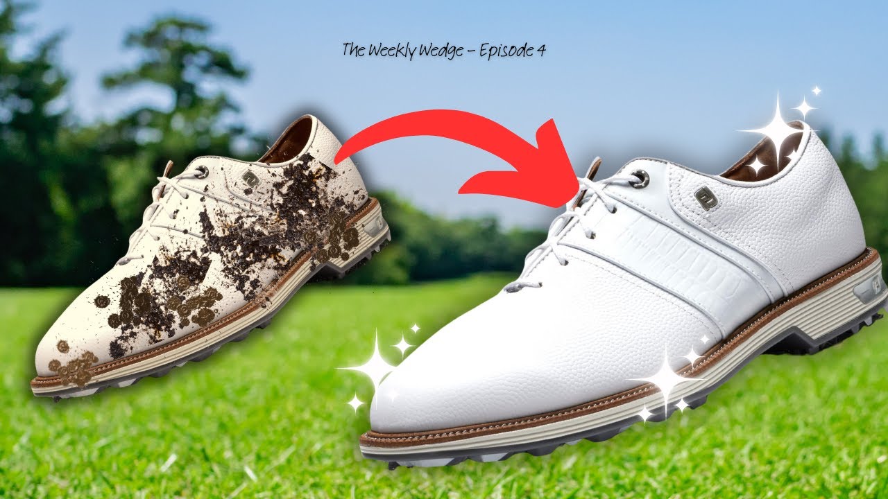 The ultimate way to clean and revive your old golf shoes - Weekly Wedge: EP 4