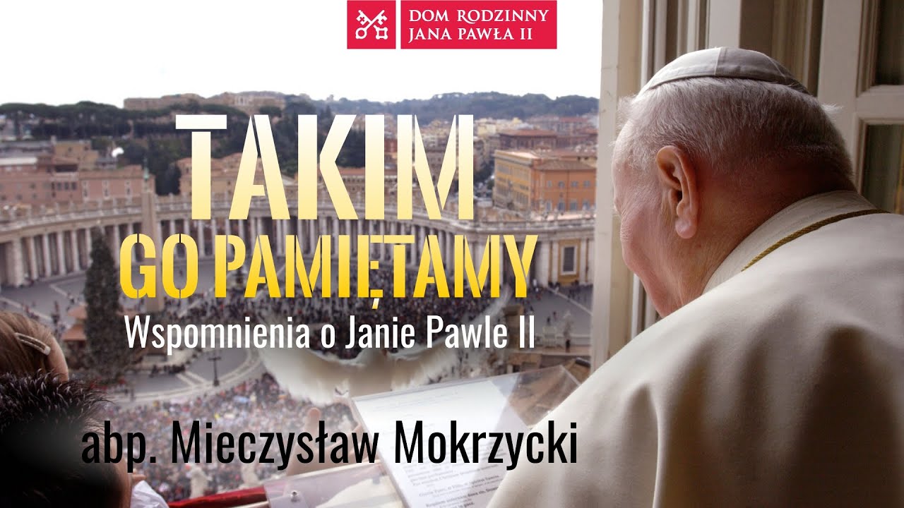 Takim Go pamiętamy. Wspomnienia o Janie Pawle II - ks. abp Mieczysław Mokrzycki