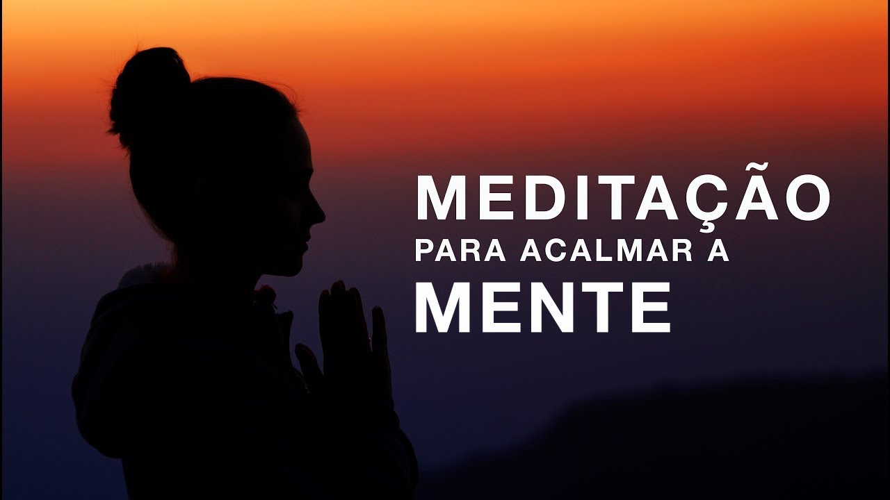 MEDITA&Ccedil;&Atilde;O PARA ACALMAR A MENTE