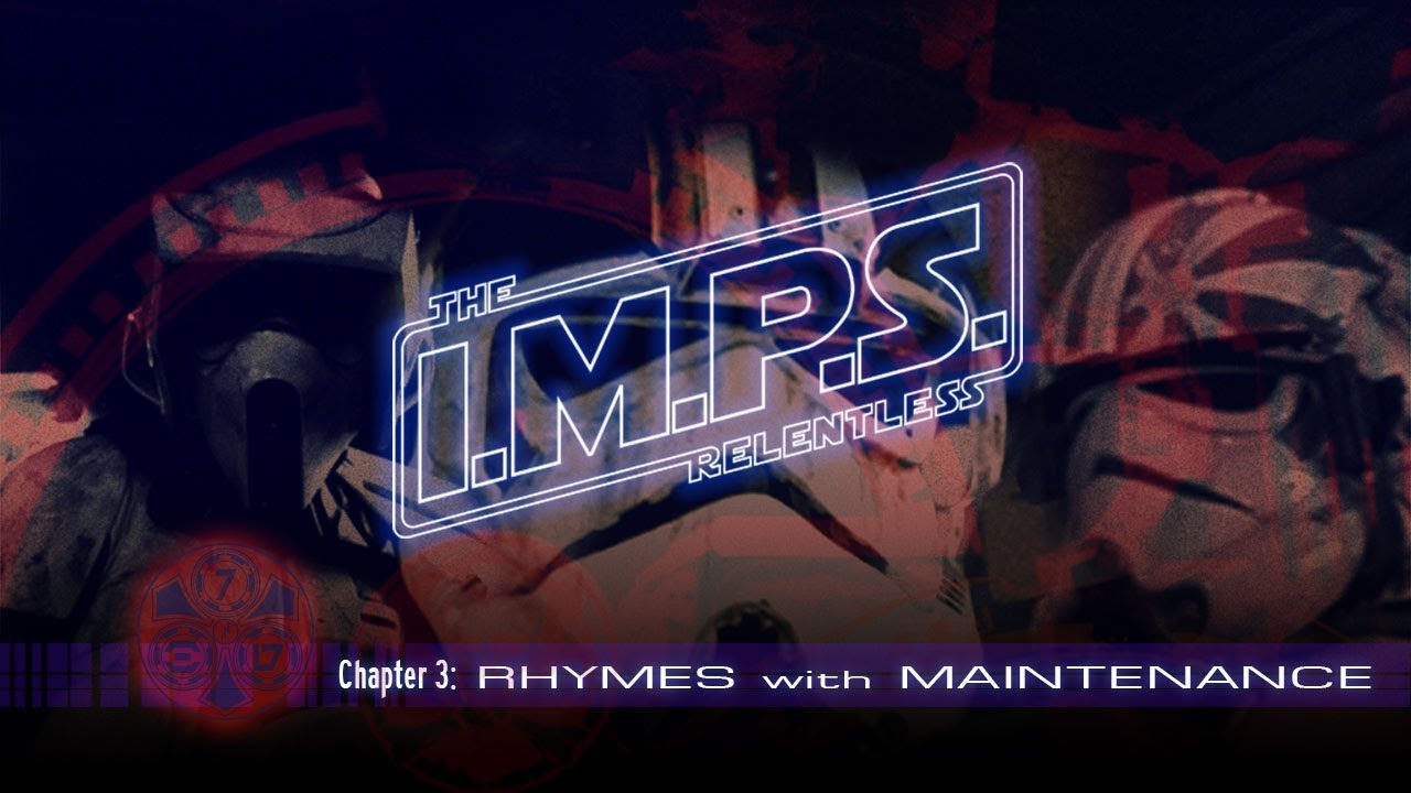 I.M.P.S. The Relentless Глава 3 &laquo;Рифмуется с Maintenance&raquo;