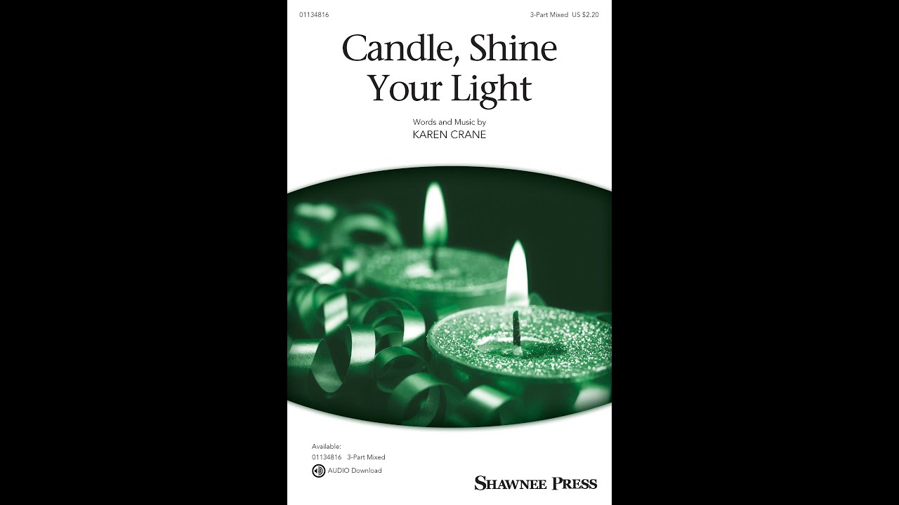 Candle, Shine Your Light (3-Part Mixed Choir) - Words and Music by Karen Crane