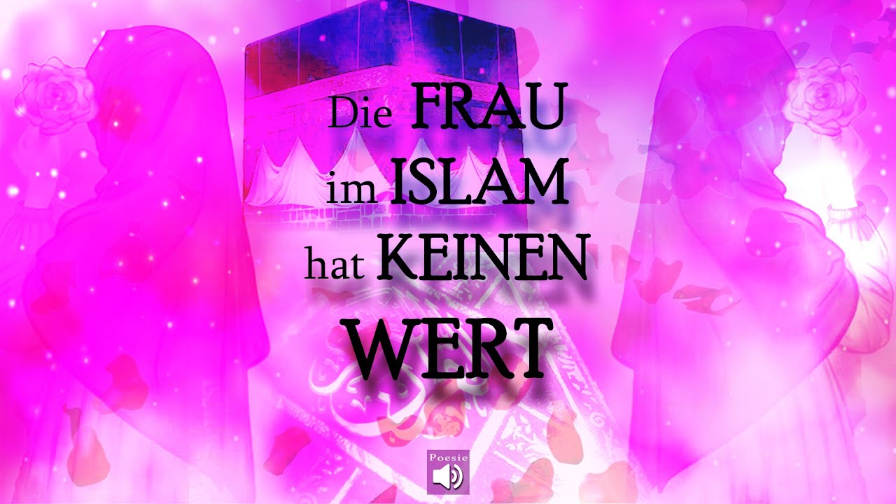 Die Frau im Islam - keinen Wert ?