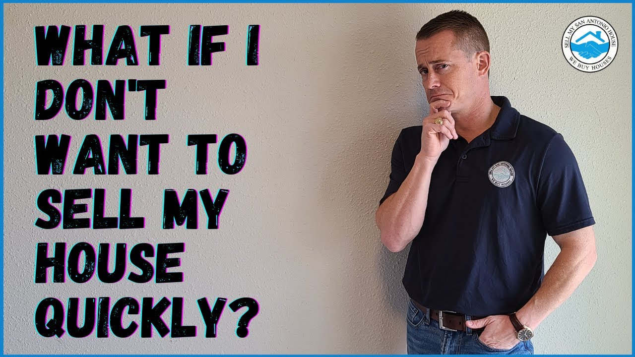 What If I don't Want to Sell My House QUICKLY? | Sell My San Antonio House