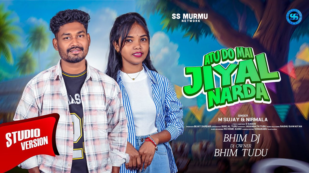 ATU DO MAI JIYAL NARDA II BHIM DJ SOUND II NEW SANTALI SONG II STUDIO VERSION II M SUJAY & NIRMALA