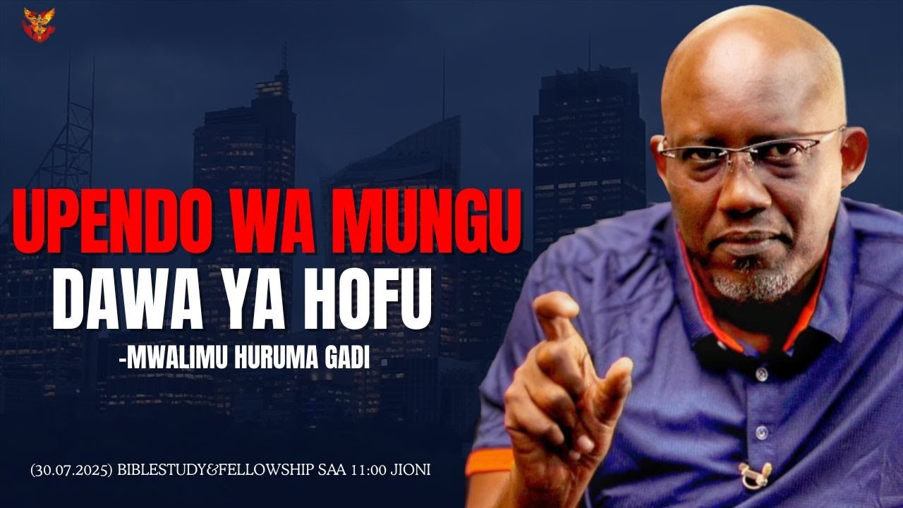 #biblestudy  | UPENDO WA MUNGU DAWA YA HOFU - I | MWALIMU HURUMA GADI - 30.07.2025