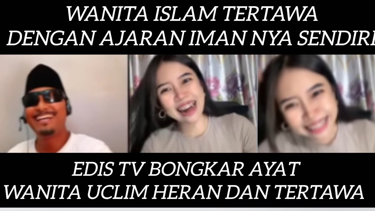 EDIS TV BONGKAR SEMUA AYAT AYAT DI DEPAN WANITA MUSLIM YANG CANTIK, DAN AKHIRNYA DIA TERTAWA???