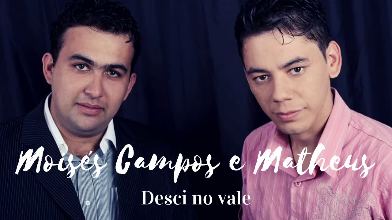 Moisés Campos e Matheus - Desci no Vale