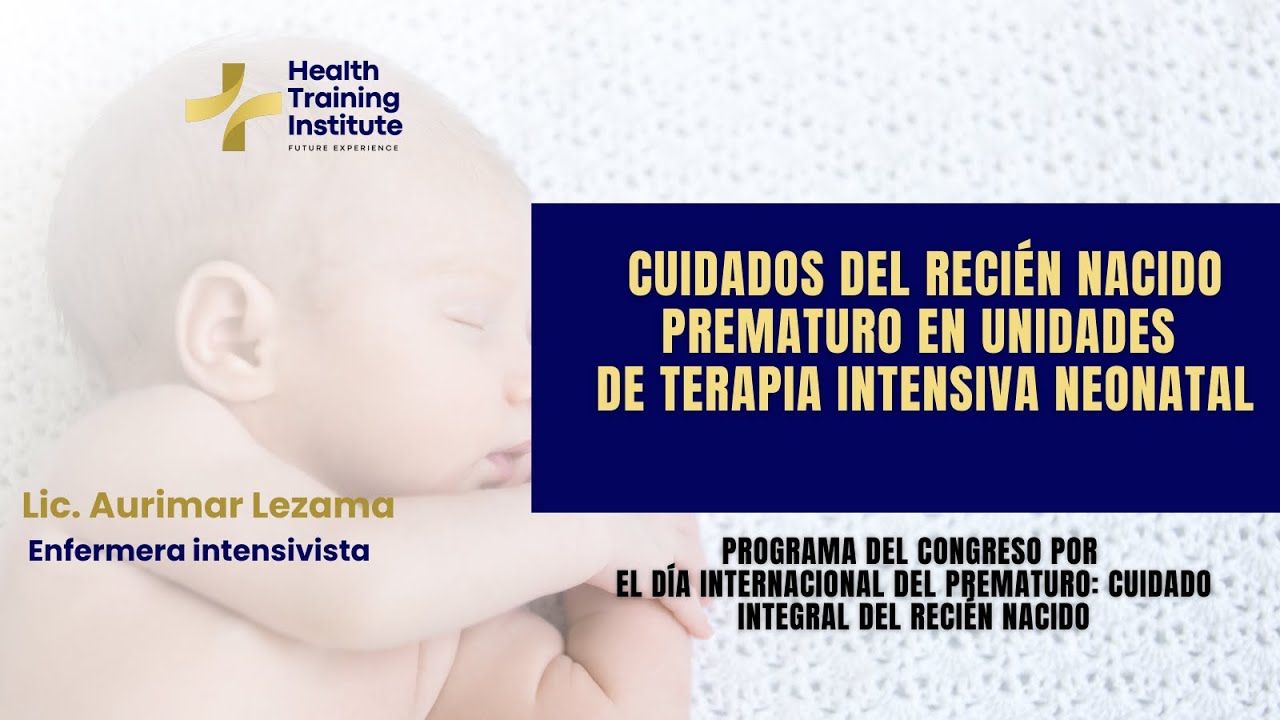 Cuidados del recién nacido prematuro en unidades de terapia intensiva neonatal | Lic. Aurimar Lezama