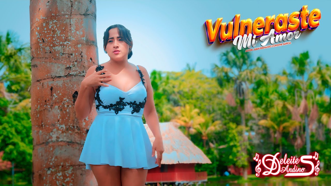 DELEITES ANDINOS - VULNERASTE MI AMOR - VIDEO OFICIAL 2024