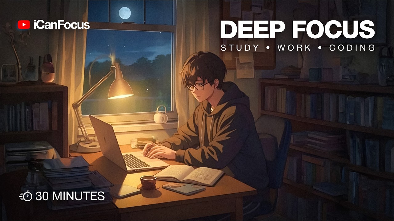 Deep Focus Music for Studying, Work & Productivity | 30-Min Concentration Music