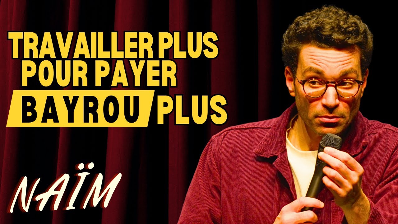 Travailler plus pour payer Bayrou plus ! - La semaine de Na&iuml;m