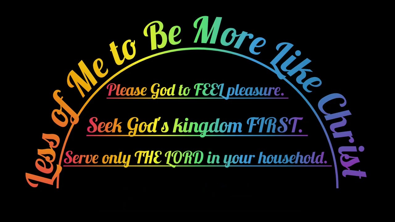Less of Me to Be More Like Christ