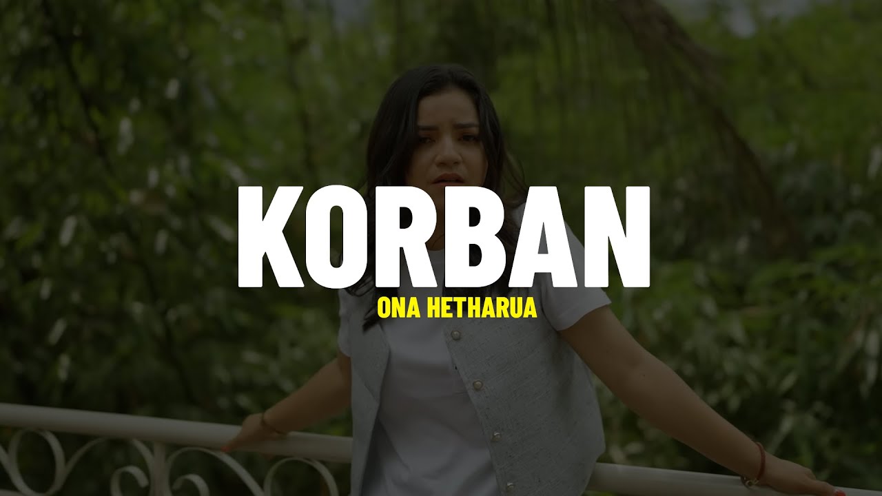 KORBAN - ONA HETHARUA (LIRIK) || LAGU AMBON/TIMUR TERBARU 2025