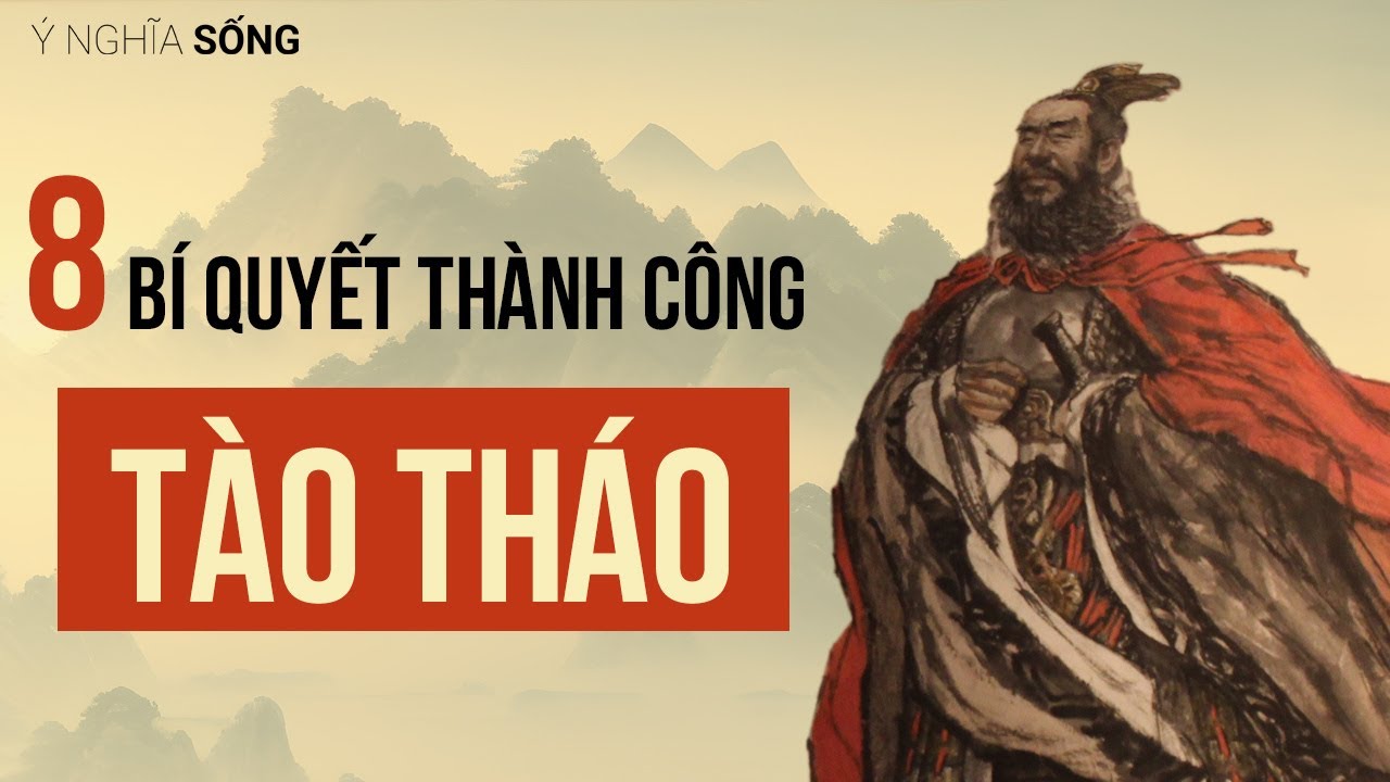 8 bí quyết thành công của Tào Tháo giúp bạn làm nên nghiệp lớn