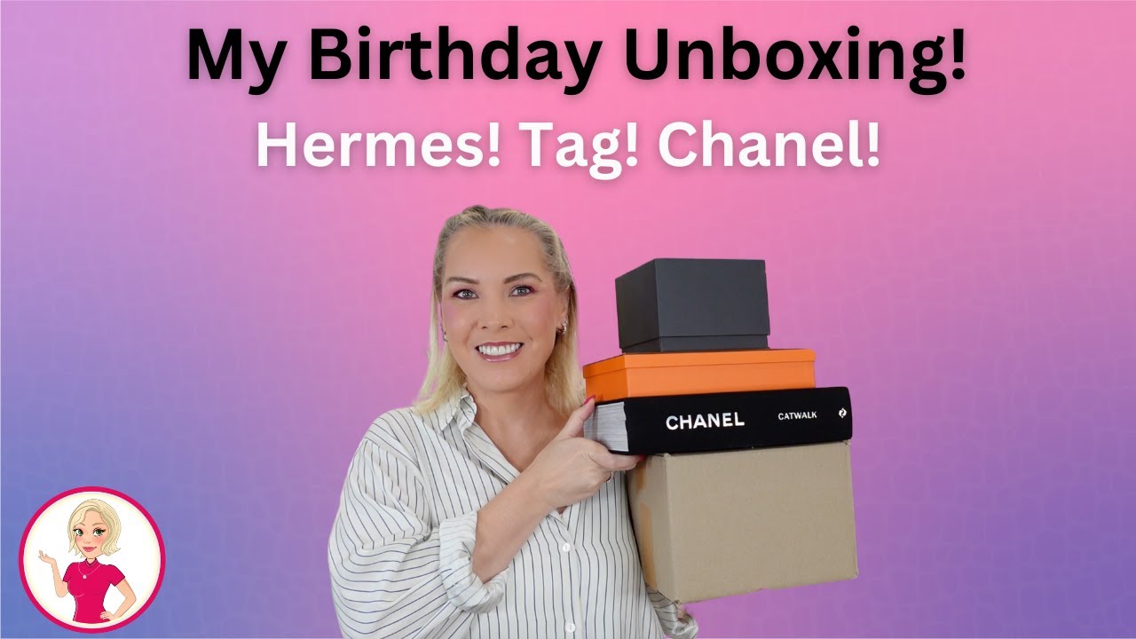 My Birthday Unboxing! Hermes! Tag! Chanel!