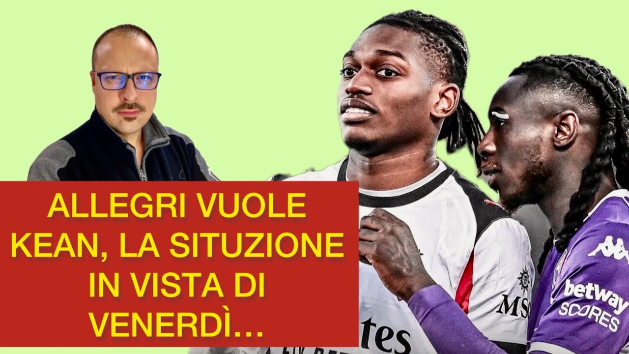 ALLEGRI VUOLE KEAN AL MILAN, LA SITUAZIONE IN VISTA DEL PISA…