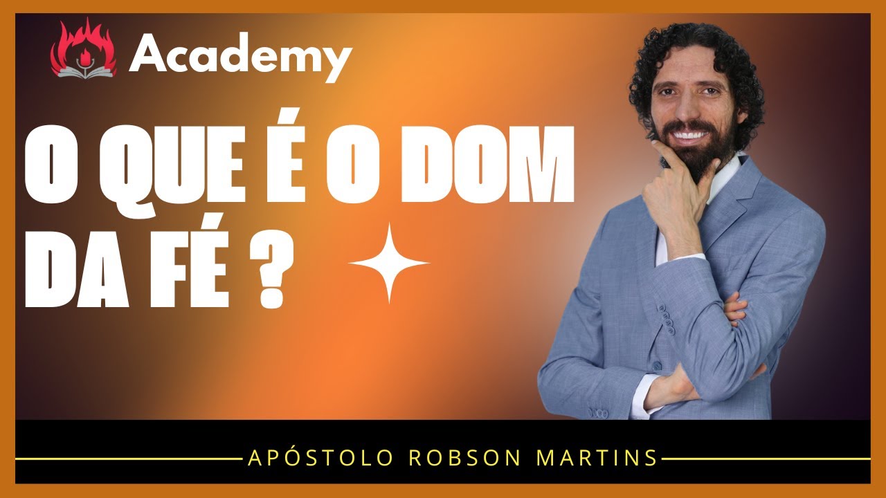 O que é o dom da fé? - Robson Martins